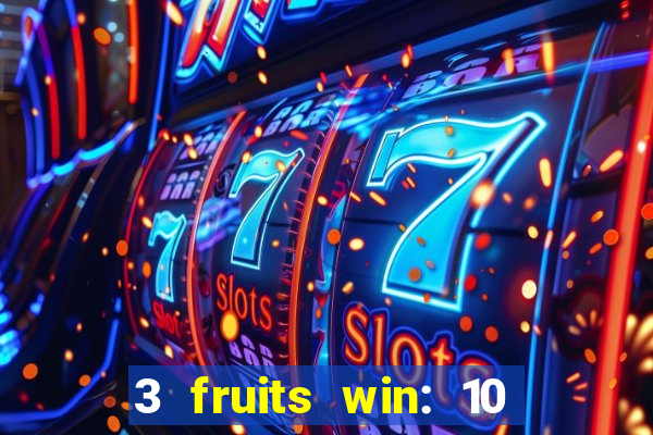 3 fruits win: 10 lines slot