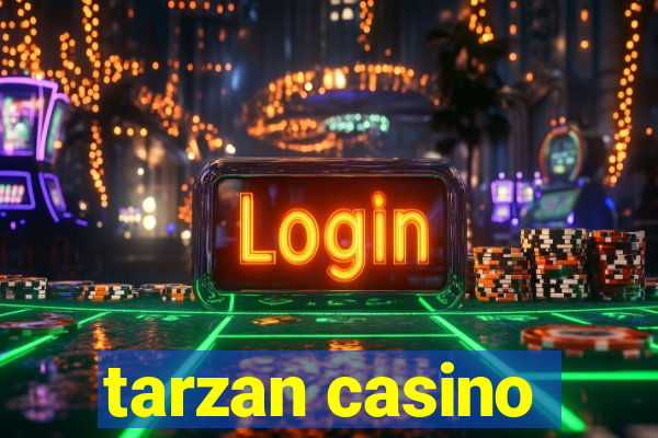 tarzan casino