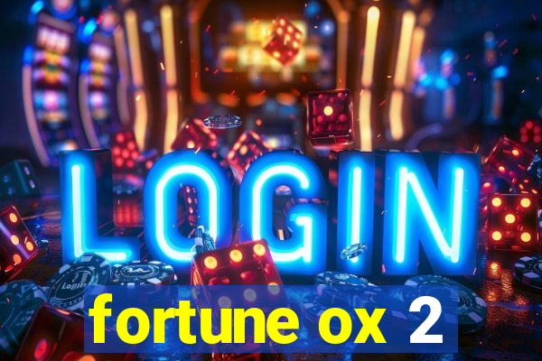 fortune ox 2