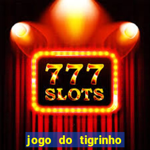 jogo do tigrinho de 5 reais