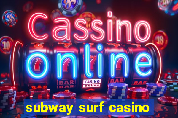 subway surf casino