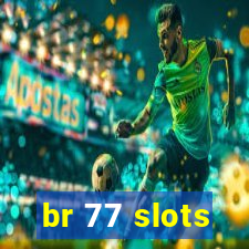 br 77 slots