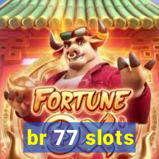 br 77 slots