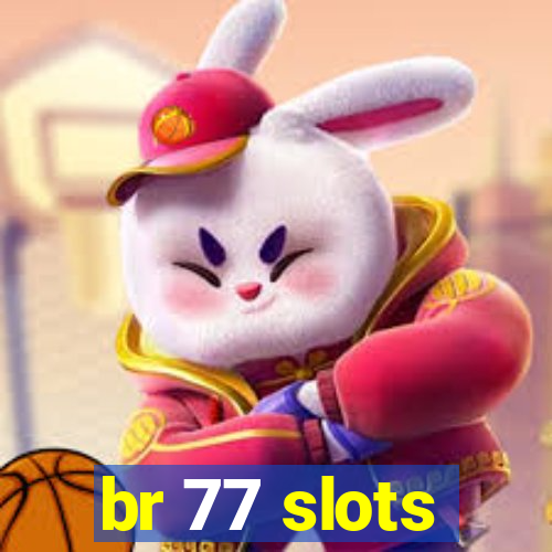 br 77 slots