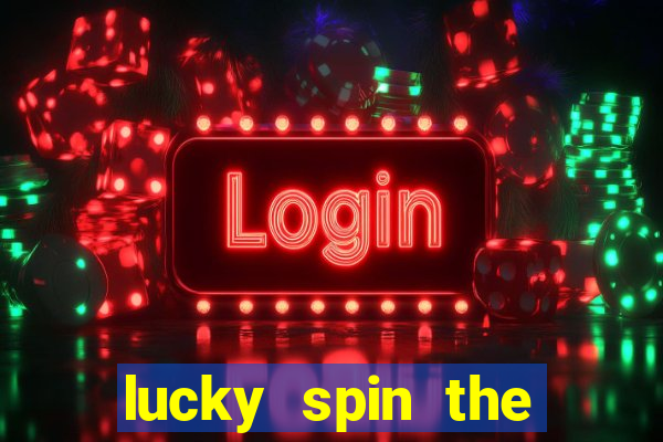 lucky spin the wheel 999 slot