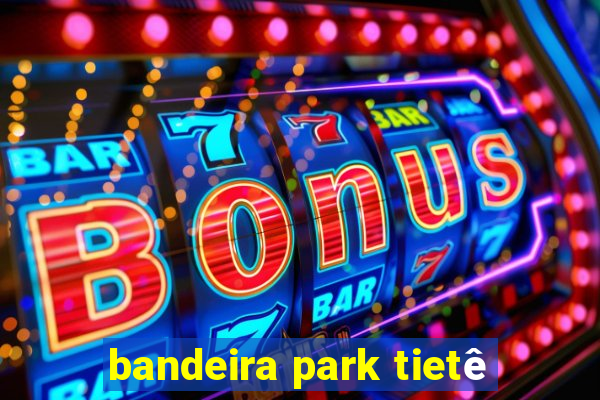 bandeira park tietê