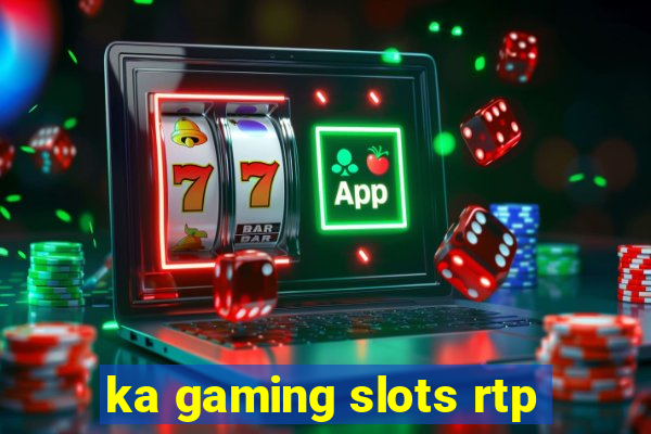 ka gaming slots rtp