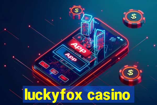 luckyfox casino