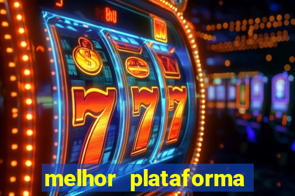 melhor plataforma de slots