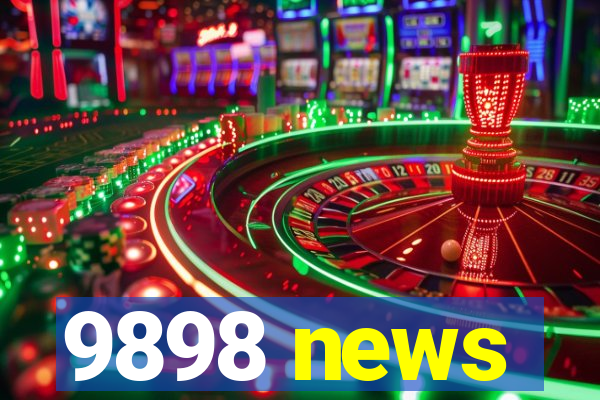 9898 news