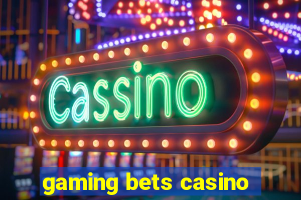 gaming bets casino