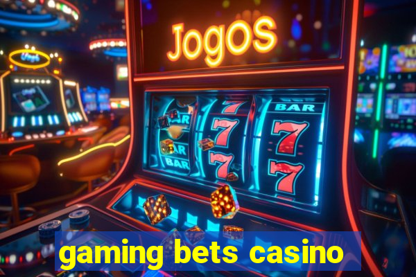 gaming bets casino