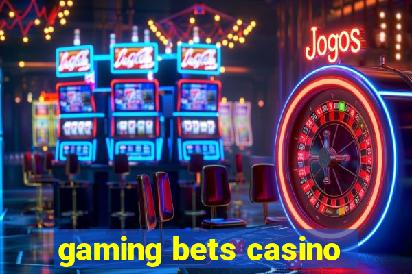 gaming bets casino