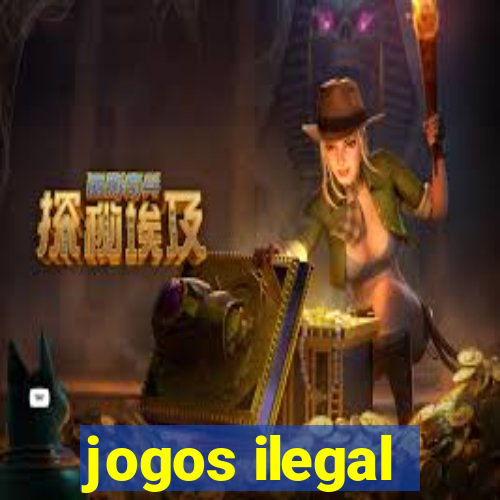 jogos ilegal