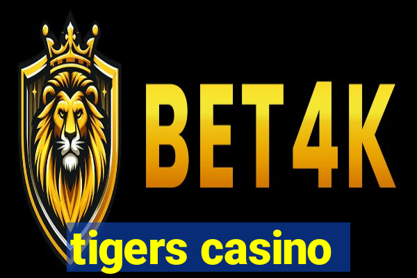 tigers casino