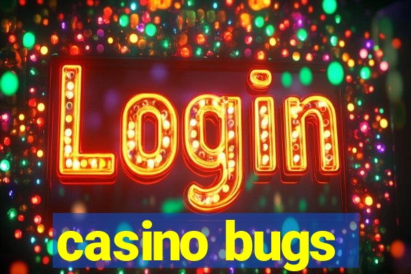 casino bugs