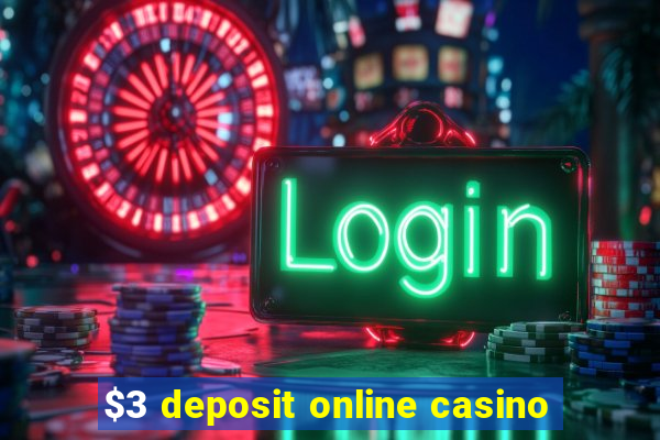 $3 deposit online casino