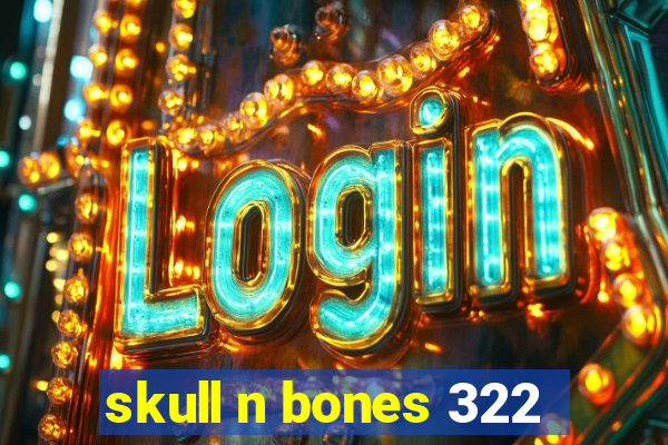 skull n bones 322