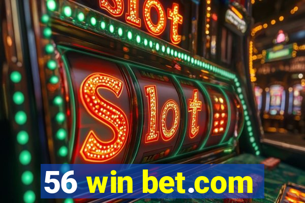 56 win bet.com