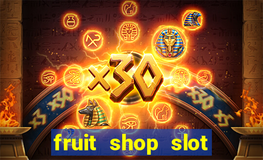 fruit shop slot dinheiro real