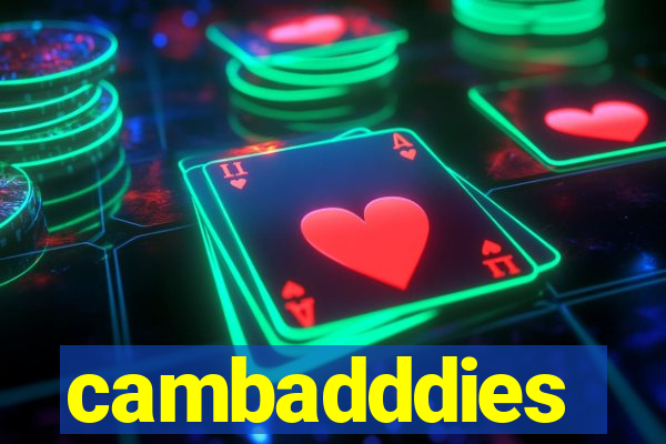 cambadddies