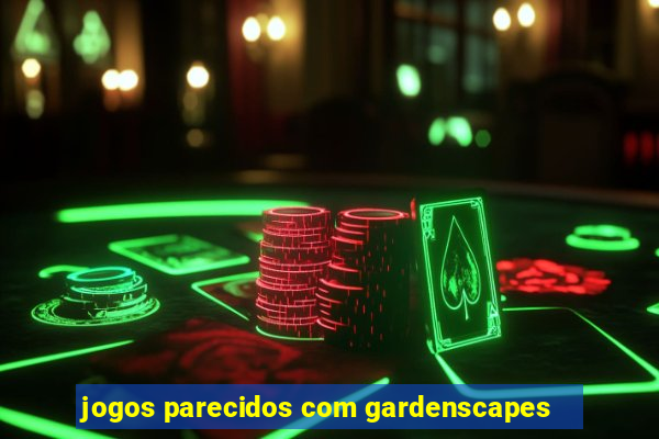 jogos parecidos com gardenscapes