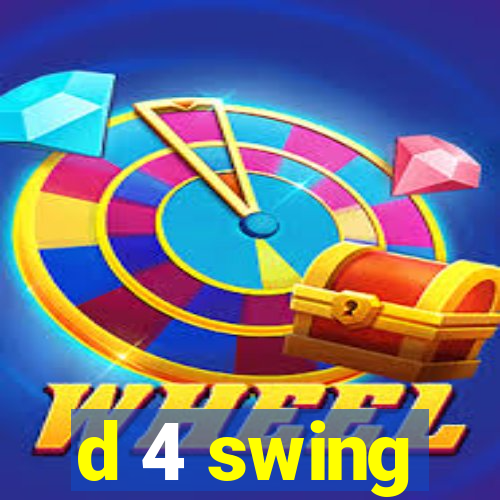 d 4 swing