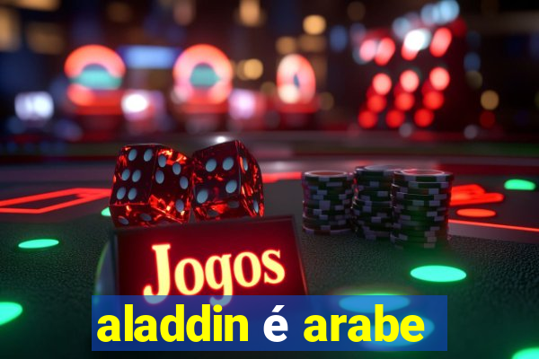 aladdin é arabe