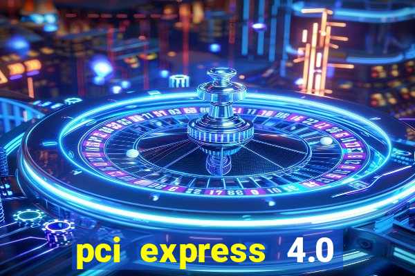 pci express 4.0 x16 slot