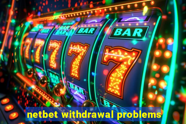 netbet withdrawal problems