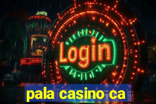 pala casino ca