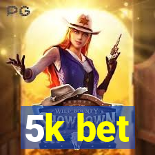 5k bet