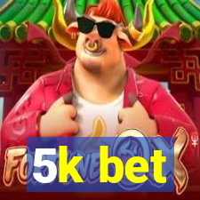 5k bet