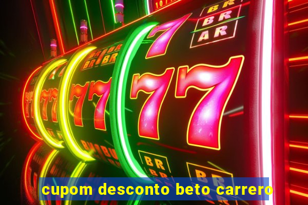 cupom desconto beto carrero