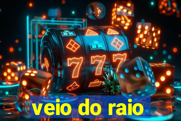 veio do raio