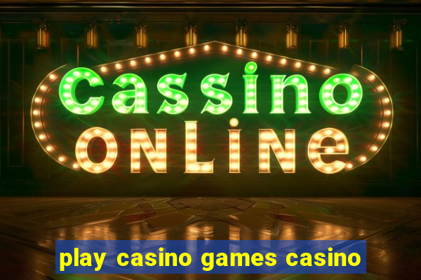 play casino games casino