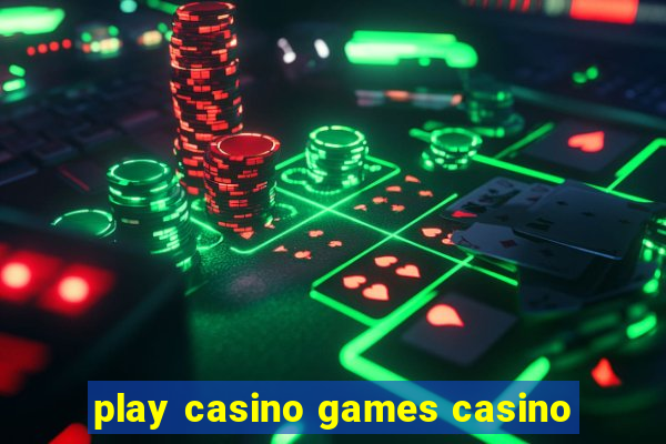 play casino games casino