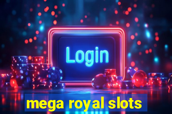 mega royal slots