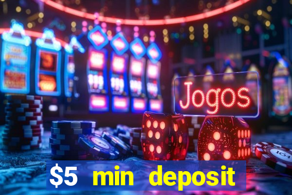 $5 min deposit mobile casino