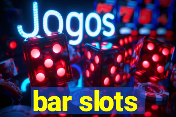 bar slots