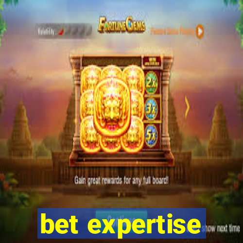 bet expertise