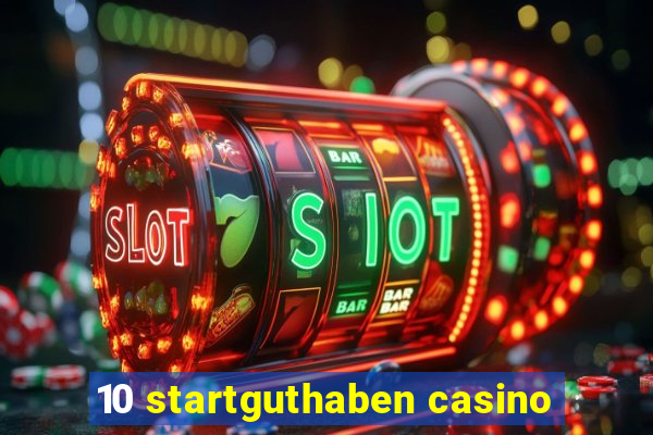 10 startguthaben casino