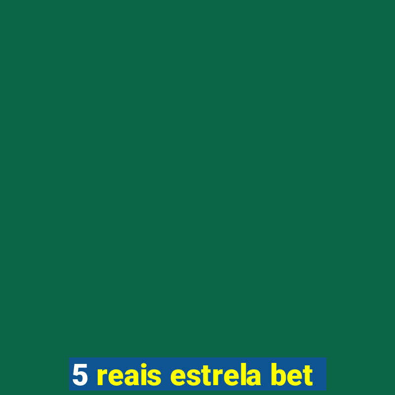 5 reais estrela bet