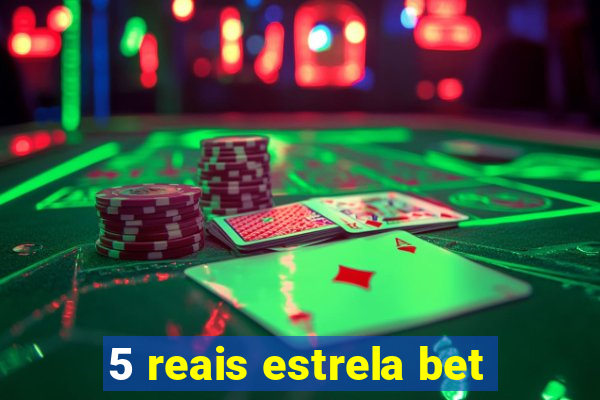 5 reais estrela bet