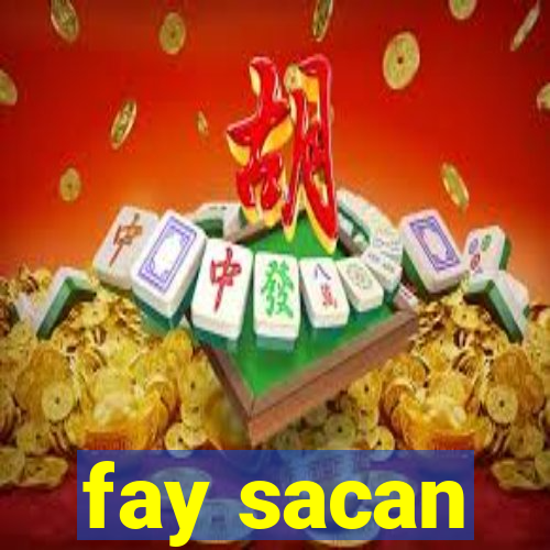 fay sacan