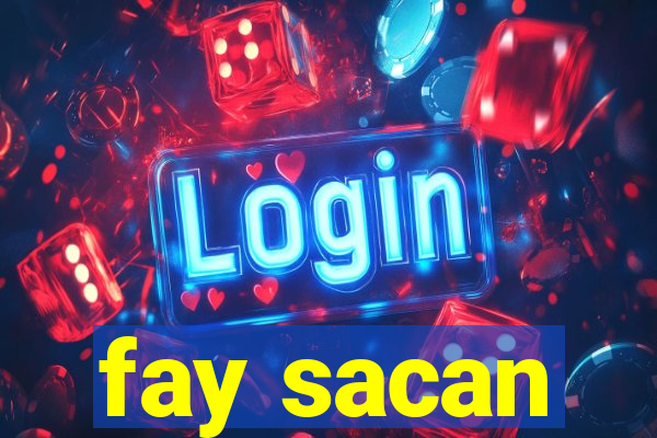 fay sacan