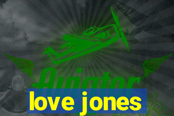 love jones