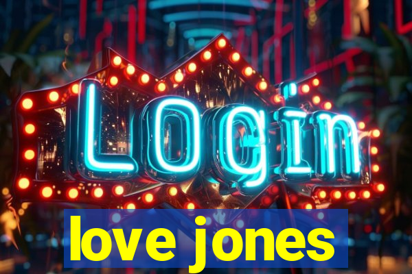 love jones