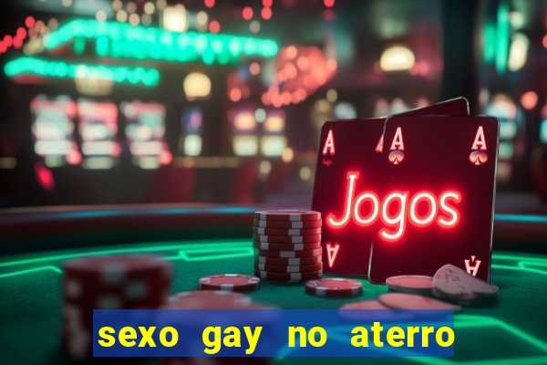 sexo gay no aterro do flamengo