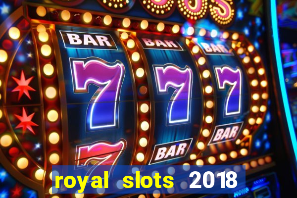 royal slots 2018 pop slot fun